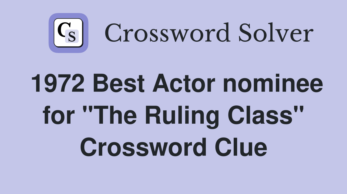 1972 Best Actor nominee for "The Ruling Class" Crossword Clue Answers